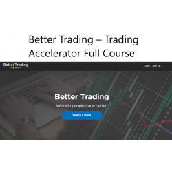 Better Trading - Trading Accelerator Full Course